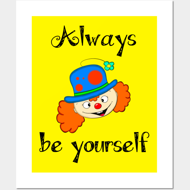 Always Be Yourself Wall Art by DitzyDonutsDesigns